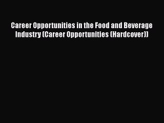 [PDF] Career Opportunities in the Food and Beverage Industry (Career Opportunities (Hardcover))