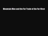 Download Mountain Men and the Fur Trade of the Far West Ebook Free