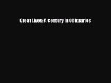 Read Great Lives: A Century in Obituaries Ebook Online