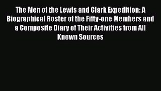 Read The Men of the Lewis and Clark Expedition: A Biographical Roster of the Fifty-one Members