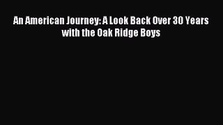Read An American Journey: A Look Back Over 30 Years with the Oak Ridge Boys PDF Online