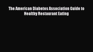 Read The American Diabetes Association Guide to Healthy Restaurant Eating Ebook Free
