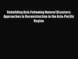 [PDF] Rebuilding Asia Following Natural Disasters: Approaches to Reconstruction in the Asia-Pacific