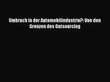 [PDF] Umbruch in der Automobilindustrie?: Von den Grenzen des Outsourcing Read Online