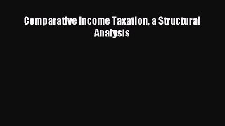 [PDF] Comparative Income Taxation a Structural Analysis Download Full Ebook