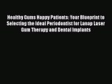 [Online PDF] Healthy Gums Happy Patients: Your Blueprint to Selecting the Ideal Periodontist