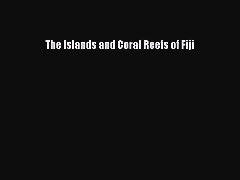 Read The Islands and Coral Reefs of Fiji Ebook Free
