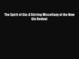 [PDF] The Spirit of Gin: A Stirring Miscellany of the New Gin Revival [Read] Online