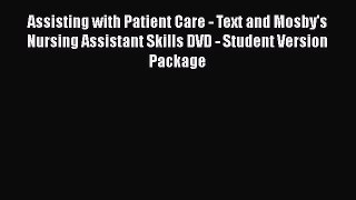 Read Assisting with Patient Care - Text and Mosby's Nursing Assistant Skills DVD - Student