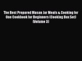 [PDF] The Best Prepared Masan Jar Meals & Cooking for One Cookbook for Beginners (Cooking Box
