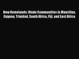 Read New Homelands: Hindu Communities in Mauritius Guyana Trinidad South Africa Fiji and East