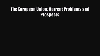 [PDF] The European Union: Current Problems and Prospects Read Full Ebook