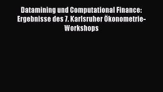 [PDF] Datamining und Computational Finance: Ergebnisse des 7. Karlsruher Ökonometrie-Workshops