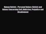 Read Human Beliefs - Personal Values: Beliefs and Values Concerning Self Addiction Prejudice