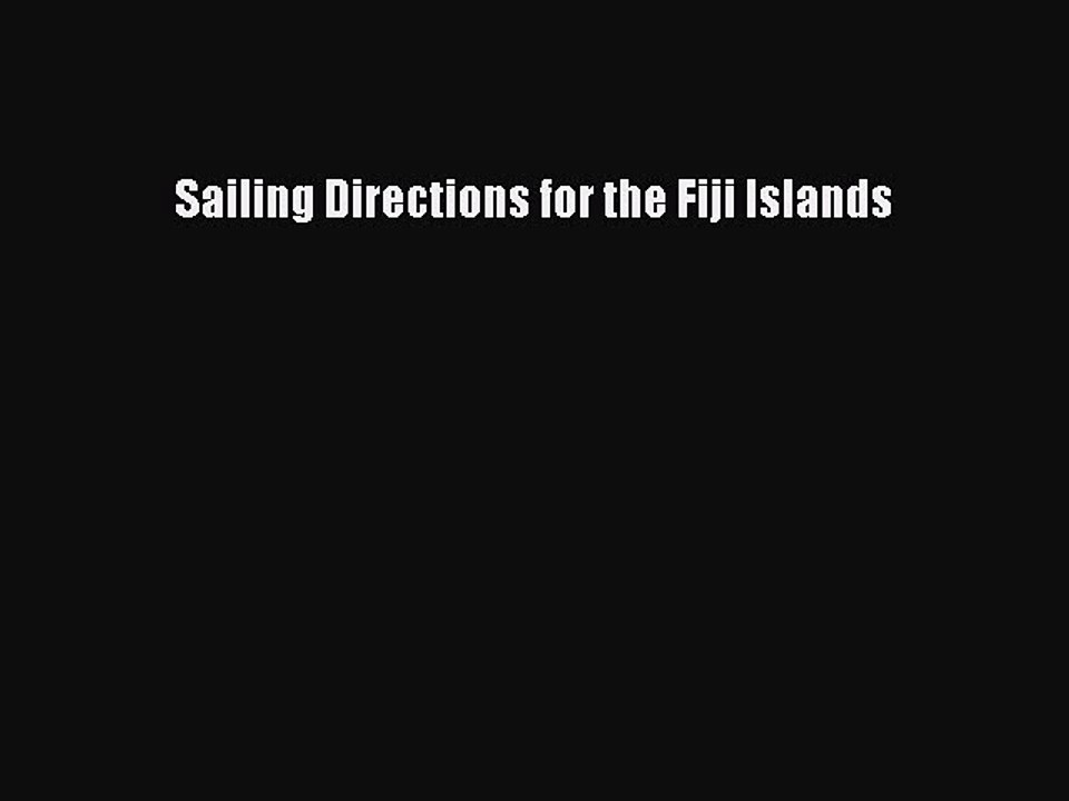 Read Sailing Directions for the Fiji Islands Ebook Free