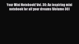 Read Your Mini Notebook! Vol. 30: An inspiring mini notebook for all your dreams (Volume 30)