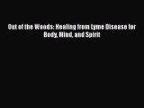 [Read] Out of the Woods: Healing from Lyme Disease for Body Mind and Spirit ebook textbooks