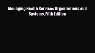[Read] Managing Health Services Organizations and Systems Fifth Edition E-Book Free