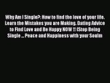 [Read] Why Am I Single?: How to find the love of your life. Learn the Mistakes you are Making.