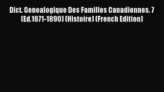 Download Dict. Genealogique Des Familles Canadiennes. 7 (Ed.1871-1890) (Histoire) (French Edition)