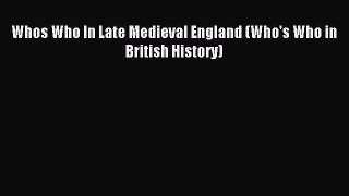 Read Whos Who In Late Medieval England (Who's Who in British History) Ebook Free