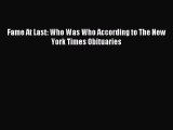 Read Fame At Last: Who Was Who According to The New York Times Obituaries PDF Online