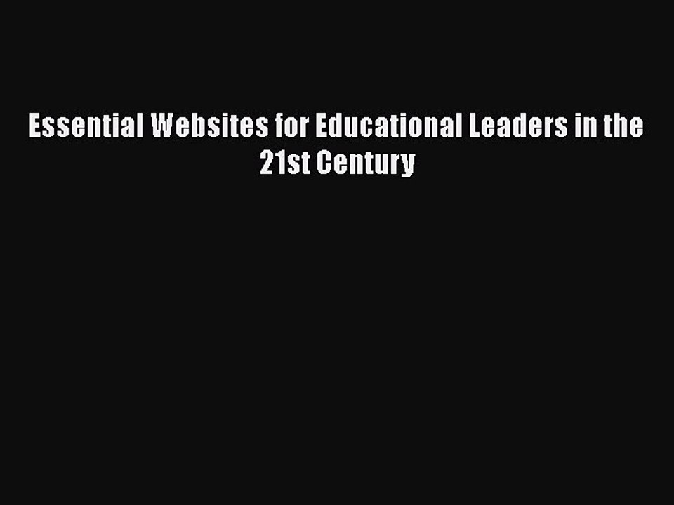 PDF Essential Websites for Educational Leaders in the 21st Century Read Online