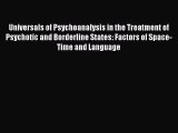 Read Universals of Psychoanalysis in the Treatment of Psychotic and Borderline States: Factors