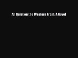 Read Book All Quiet on the Western Front: A Novel E-Book Free