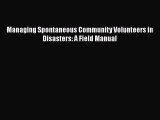 Download Managing Spontaneous Community Volunteers in Disasters: A Field Manual PDF Book Free