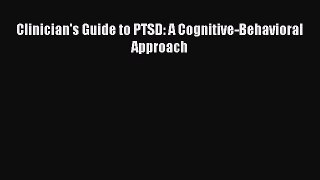 Download Clinician's Guide to PTSD: A Cognitive-Behavioral Approach Ebook Online