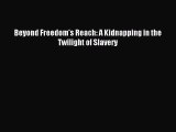Read Beyond Freedom's Reach: A Kidnapping in the Twilight of Slavery ebook textbooks