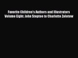 Download Favorite Children's Authors and Illustrators Volume Eight: John Steptoe to Charlotte