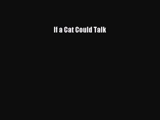 Download If a Cat Could Talk PDF Free