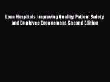 [Read] Lean Hospitals: Improving Quality Patient Safety and Employee Engagement Second Edition