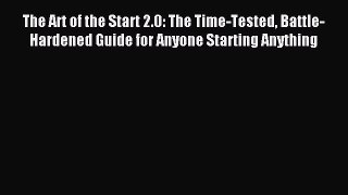Download The Art of the Start 2.0: The Time-Tested Battle-Hardened Guide for Anyone Starting