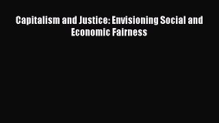 PDF Capitalism and Justice: Envisioning Social and Economic Fairness Read Online
