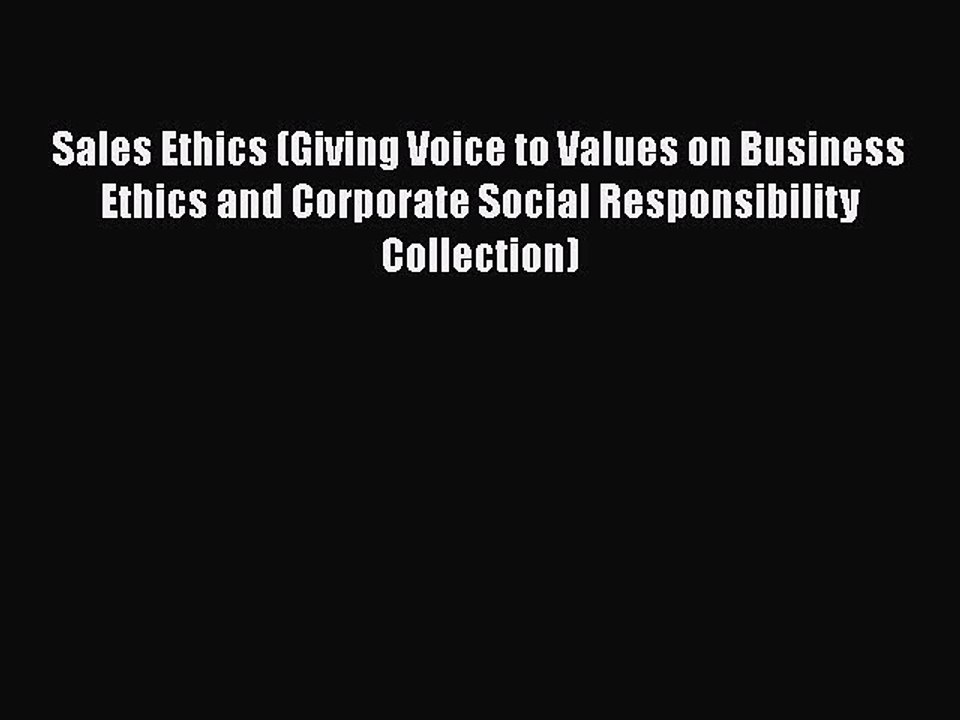 Download Sales Ethics (Giving Voice to Values on Business Ethics and Corporate Social Responsibility