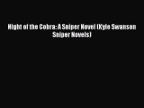 [PDF] Night of the Cobra: A Sniper Novel (Kyle Swanson Sniper Novels)  Read Online
