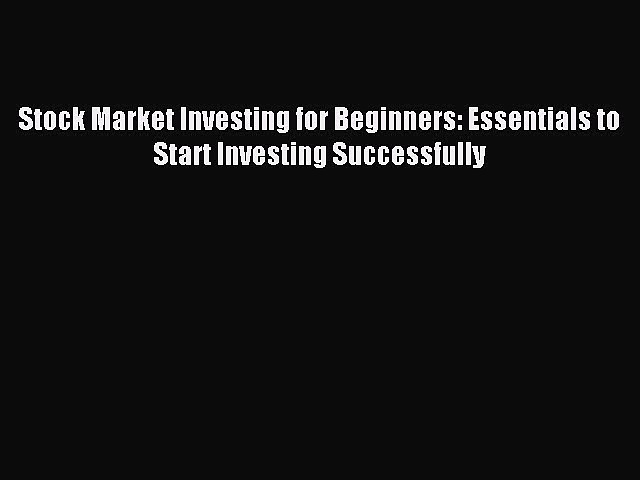 Read Stock Market Investing for Beginners: Essentials to Start Investing Successfully Ebook