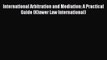 [PDF] International Arbitration and Mediation: A Practical Guide (Kluwer Law International)