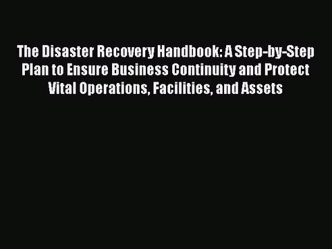 PDF The Disaster Recovery Handbook: A Step-by-Step Plan to Ensure Business Continuity and Protect