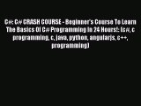 Read Book C#: C# CRASH COURSE - Beginner's Course To Learn The Basics Of C# Programming In