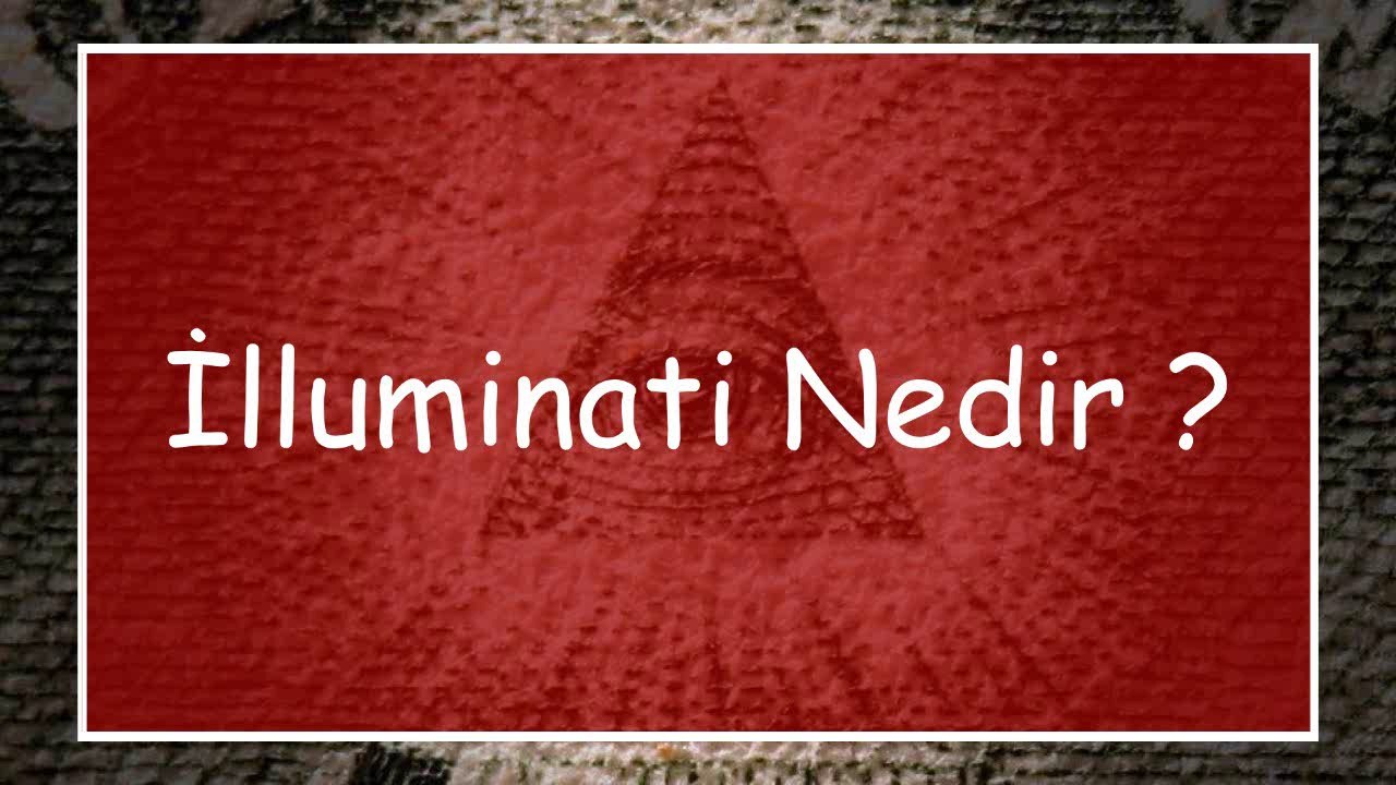 İlluminati Nedir ?