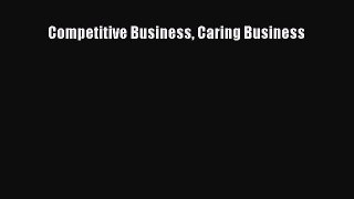 Download Competitive Business Caring Business [Read] Online