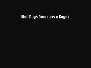 PDF Mad Dogs Dreamers & Sages [PDF] Full Ebook