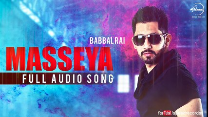 Masseya ( Full Audio Song ) - Babbal Rai - Punjabi Song - Songs HD