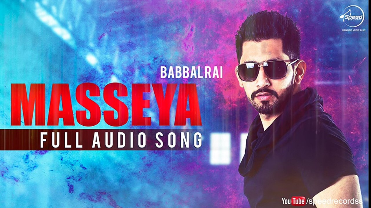 Masseya ( Full Audio Song ) - Babbal Rai - Punjabi Song - Songs HD