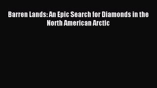 Read Barren Lands: An Epic Search for Diamonds in the North American Arctic Ebook Free