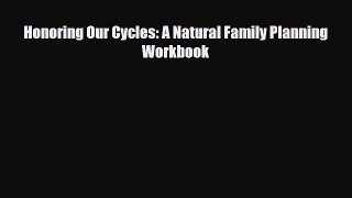 Download Honoring Our Cycles: A Natural Family Planning WorkbookFree Books